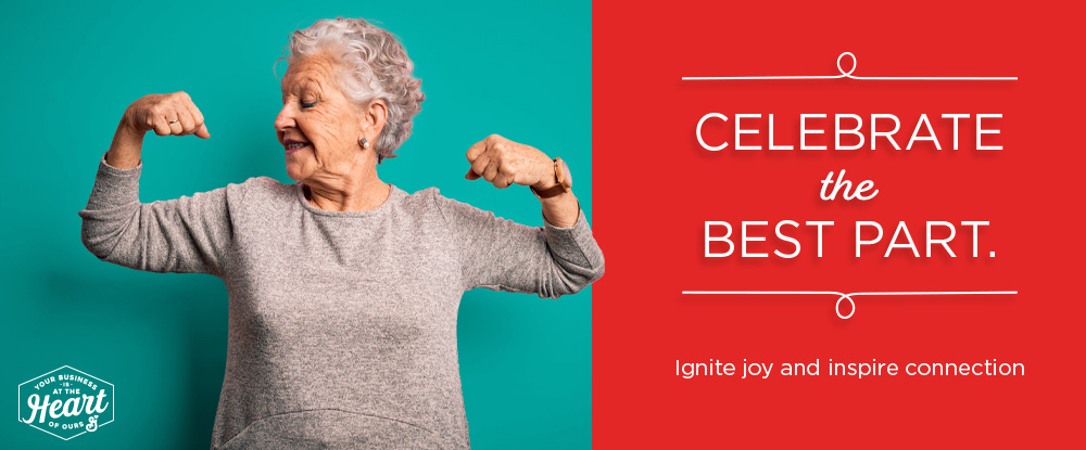 Celebrate the Best Part Event Toolkit text on red background. Your Business is at the Heart of Ours logo and smiling senior woman flexing arms wearing grey sweater on teal background.