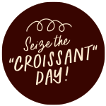 Seize the Croissant Day Stickers