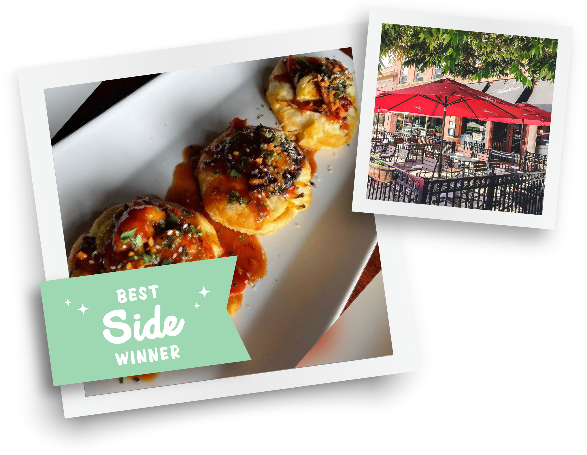 2 polaroid images. Left: Roasted vegetable nest recipe made of biscuits. Best Side Winner banner. Right: Stella’s Restaurant patio.