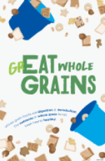 GrEAT Whole
Grains Posters
11”x17””